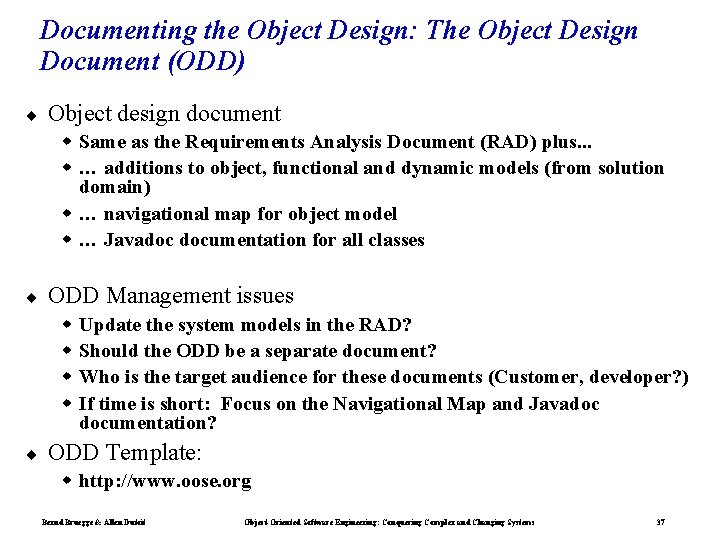 Documenting the Object Design: The Object Design Document (ODD) ¨ Object design document w