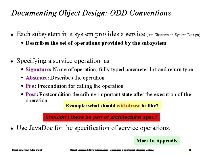 Documenting Object Design: ODD Conventions ¨ Each subsystem in a system provides a service
