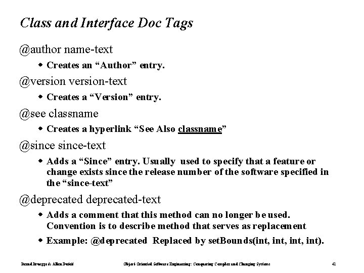 Class and Interface Doc Tags @author name-text w Creates an “Author” entry. @version-text w