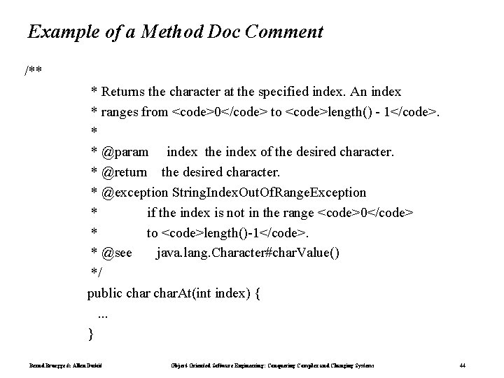 Example of a Method Doc Comment /** * Returns the character at the specified