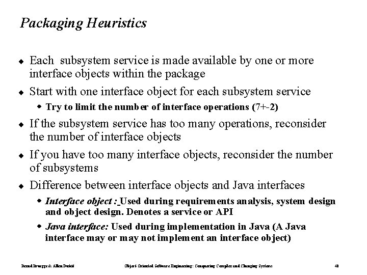 Packaging Heuristics ¨ ¨ Each subsystem service is made available by one or more