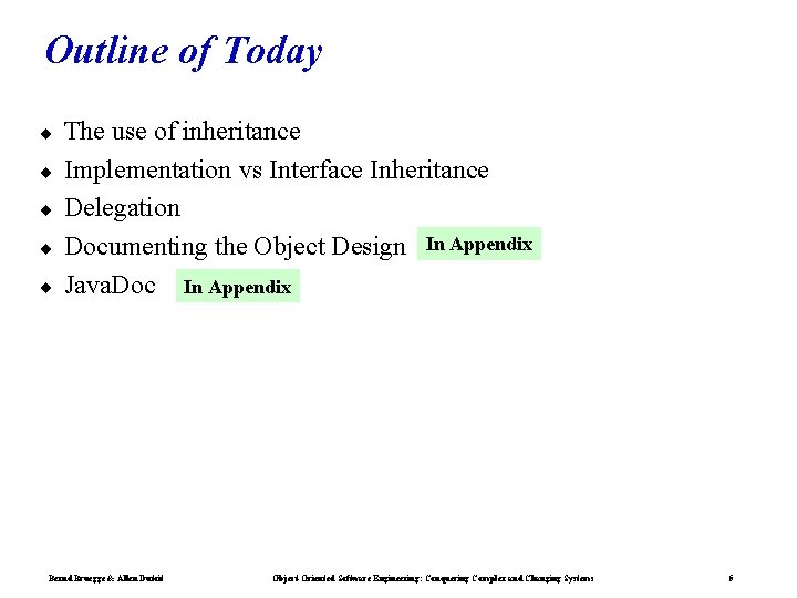 Outline of Today ¨ ¨ ¨ The use of inheritance Implementation vs Interface Inheritance