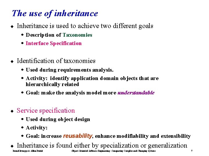 The use of inheritance ¨ Inheritance is used to achieve two different goals w