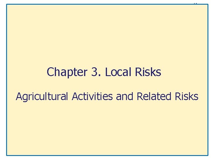 Chapter 3. Local Risks Agricultural Activities and Related Risks 40 