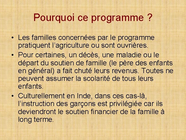 Pourquoi ce programme ? • Les familles concernées par le programme pratiquent l’agriculture ou