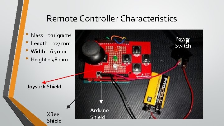 Remote Controller Characteristics • • Mass = 211 grams Length = 127 mm Width