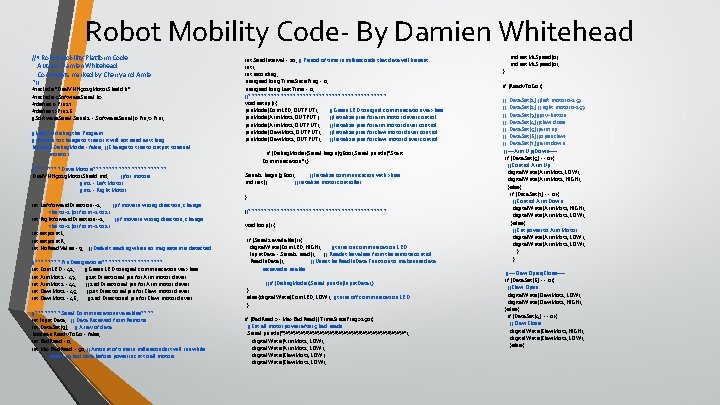 Robot Mobility Code- By Damien Whitehead //* Robot Mobility Platform Code Author: Damien Whitehead