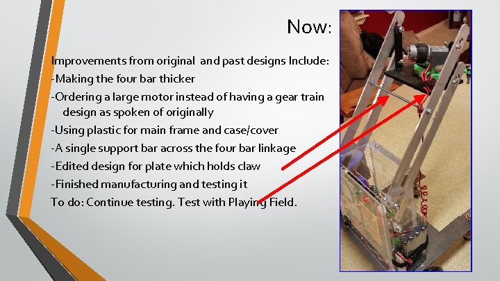 Now: Improvements from original and past designs Include: -Making the four bar thicker -Ordering