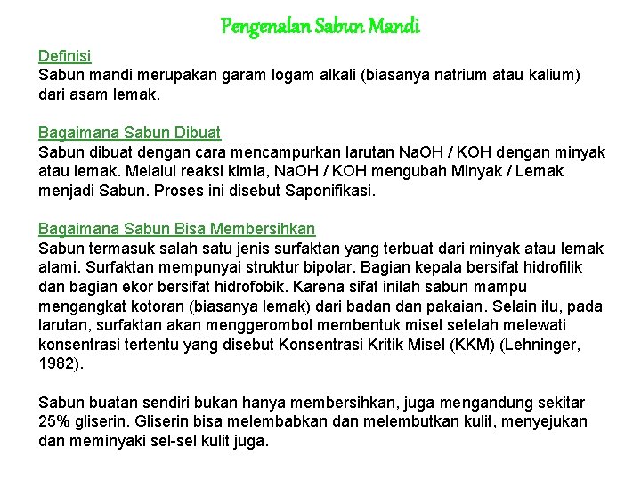 Pengenalan Sabun Mandi Definisi Sabun mandi merupakan garam logam alkali (biasanya natrium atau kalium)