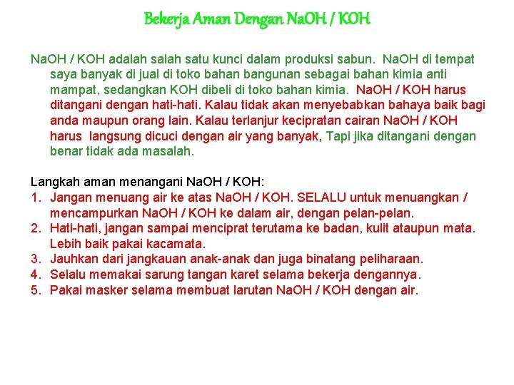 Bekerja Aman Dengan Na. OH / KOH adalah satu kunci dalam produksi sabun. Na.