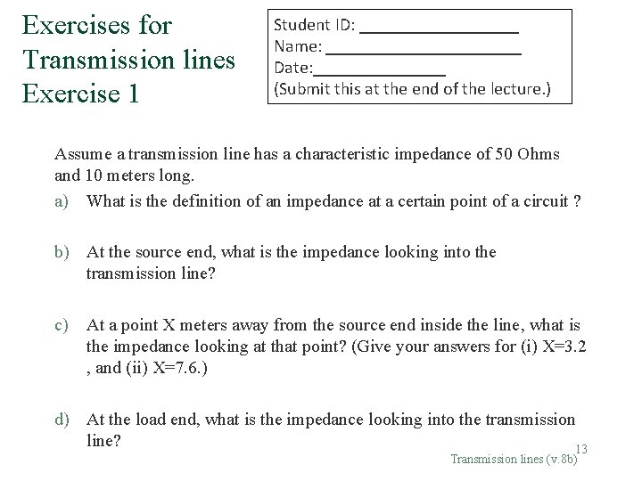 Exercises for Transmission lines Exercise 1 Student ID: _________ Name: ___________ Date: ________ (Submit
