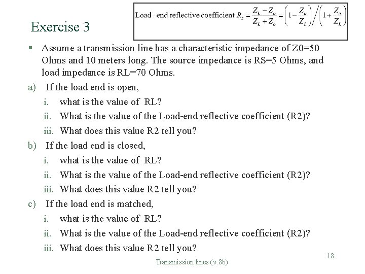 Exercise 3 § Assume a transmission line has a characteristic impedance of Z 0=50
