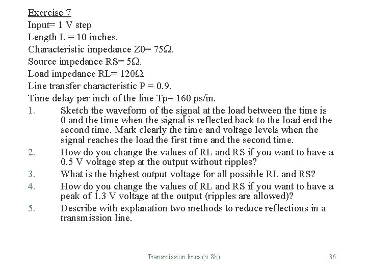 Exercise 7 Input= 1 V step Length L = 10 inches. Characteristic impedance Z
