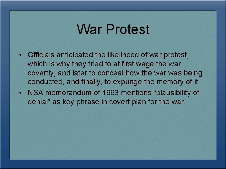 War Protest • Officials anticipated the likelihood of war protest, which is why they