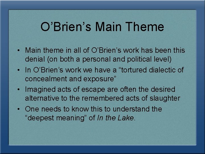 O’Brien’s Main Theme • Main theme in all of O’Brien’s work has been this