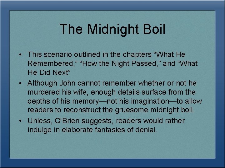 The Midnight Boil • This scenario outlined in the chapters “What He Remembered, ”
