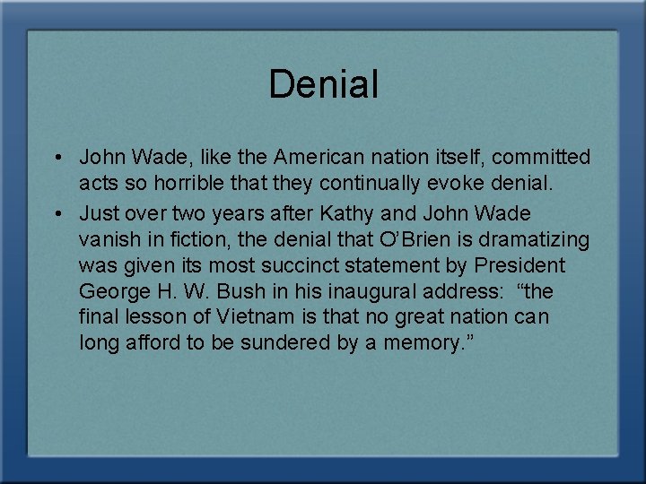 Denial • John Wade, like the American nation itself, committed acts so horrible that