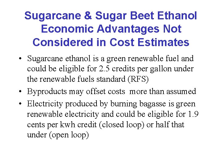 Sugarcane & Sugar Beet Ethanol Economic Advantages Not Considered in Cost Estimates • Sugarcane