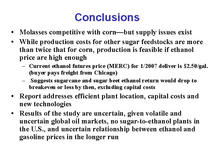 Conclusions • Molasses competitive with corn—but supply issues exist • While production costs for