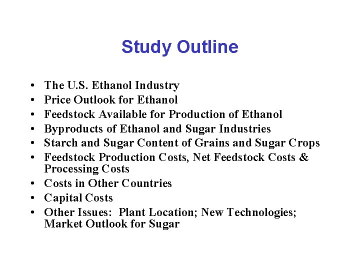 Study Outline • • • The U. S. Ethanol Industry Price Outlook for Ethanol