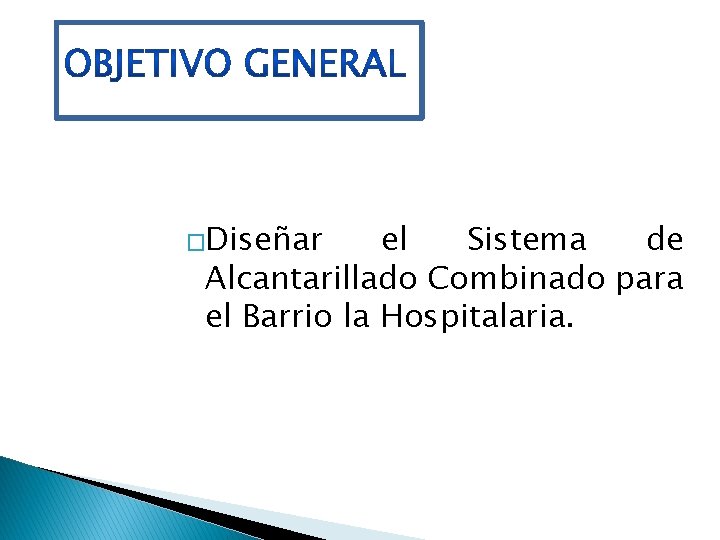 �Diseñar el Sistema de Alcantarillado Combinado para el Barrio la Hospitalaria. 