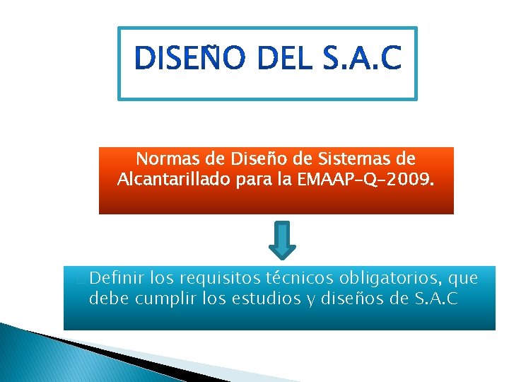 Normas de Diseño de Sistemas de Alcantarillado para la EMAAP-Q-2009. � Definir los requisitos