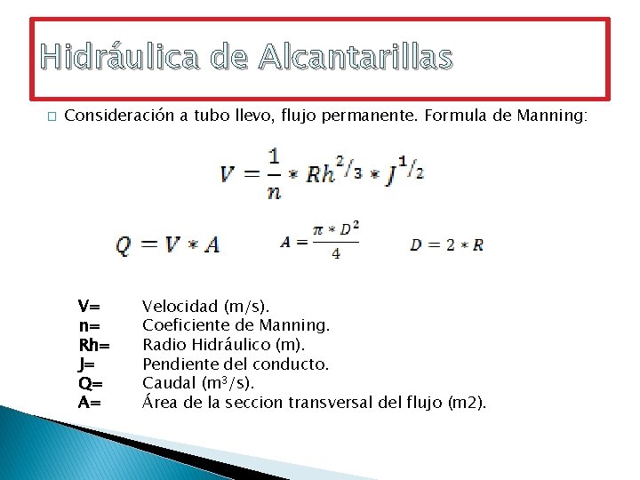 Hidráulica de Alcantarillas � Consideración a tubo llevo, flujo permanente. Formula de Manning: V=