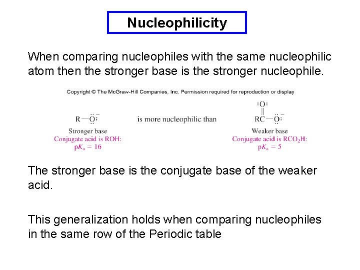 Nucleophilicity When comparing nucleophiles with the same nucleophilic atom then the stronger base is