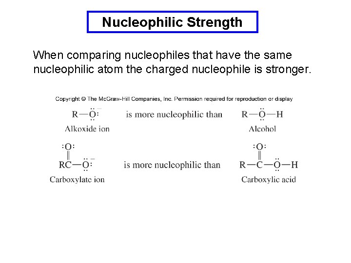 Nucleophilic Strength When comparing nucleophiles that have the same nucleophilic atom the charged nucleophile