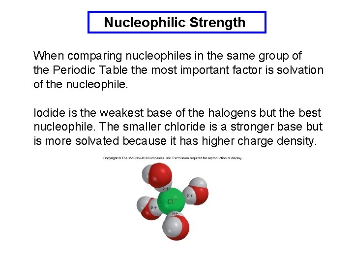 Nucleophilic Strength When comparing nucleophiles in the same group of the Periodic Table the