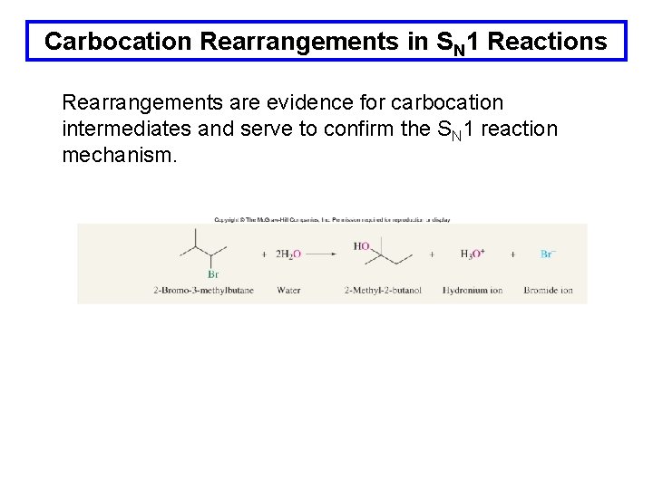 Carbocation Rearrangements in SN 1 Reactions Rearrangements are evidence for carbocation intermediates and serve