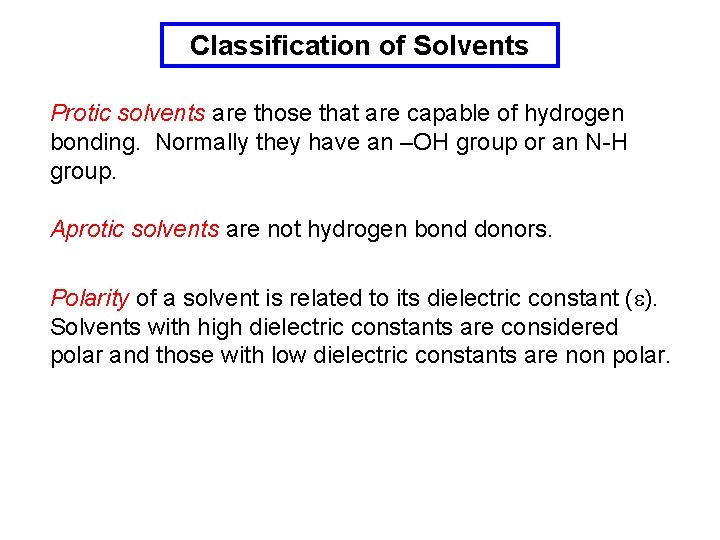 Classification of Solvents Protic solvents are those that are capable of hydrogen bonding. Normally