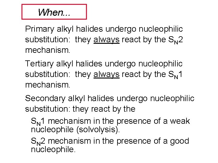 When. . . Primary alkyl halides undergo nucleophilic substitution: they always react by the