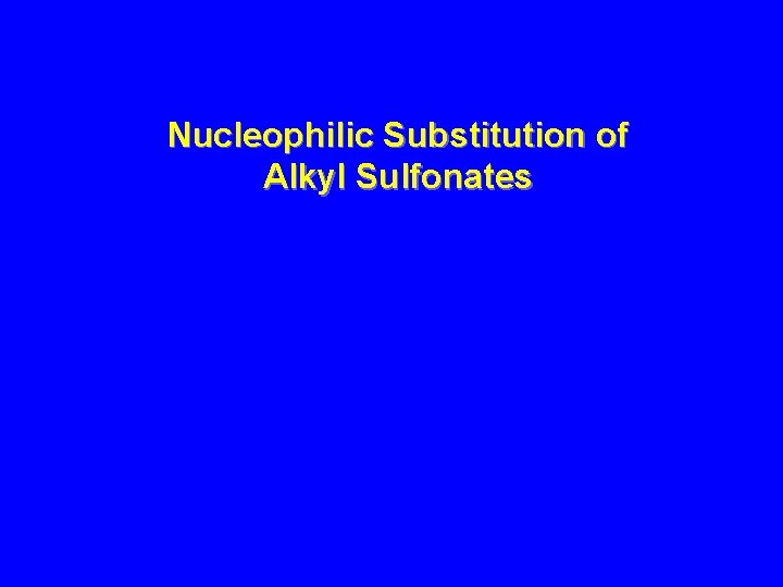 Nucleophilic Substitution of Alkyl Sulfonates 