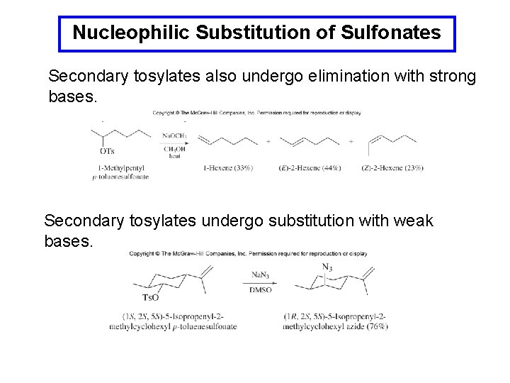Nucleophilic Substitution of Sulfonates Secondary tosylates also undergo elimination with strong bases. Secondary tosylates