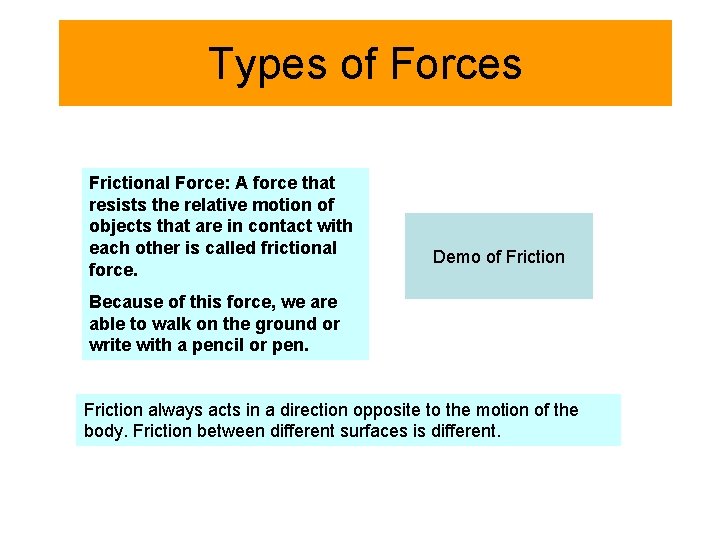Types of Forces Frictional Force: A force that resists the relative motion of objects