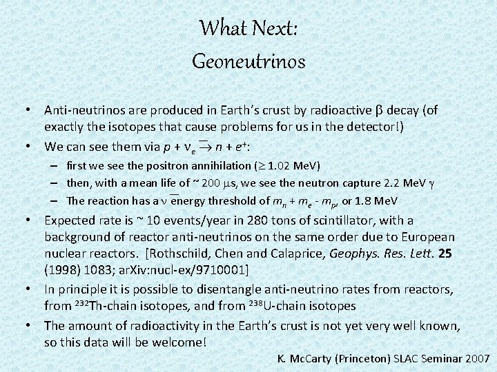 What Next: Geoneutrinos • Anti-neutrinos are produced in Earth’s crust by radioactive decay (of