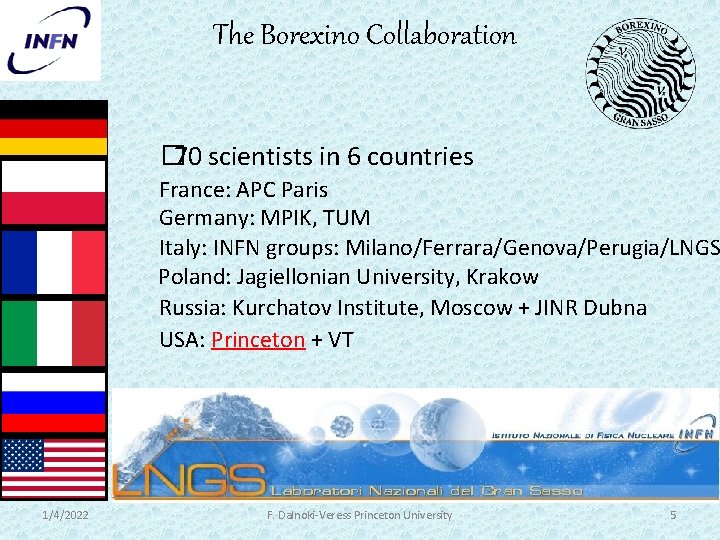 The Borexino Collaboration � 70 scientists in 6 countries France: APC Paris Germany: MPIK,