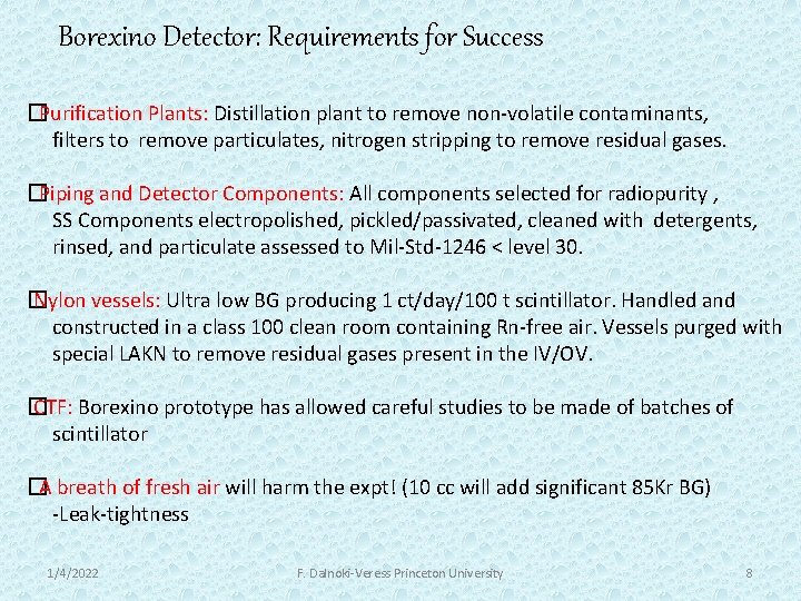Borexino Detector: Requirements for Success �Purification Plants: Distillation plant to remove non-volatile contaminants, filters