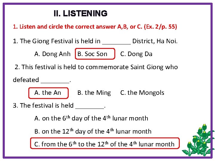 II. LISTENING 1. Listen and circle the correct answer A, B, or C. (Ex.