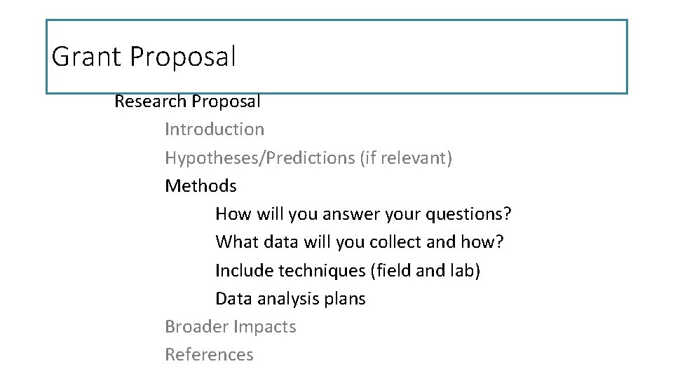 Grant Proposal Research Proposal Introduction Hypotheses/Predictions (if relevant) Methods How will you answer your