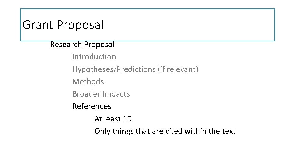 Grant Proposal Research Proposal Introduction Hypotheses/Predictions (if relevant) Methods Broader Impacts References At least