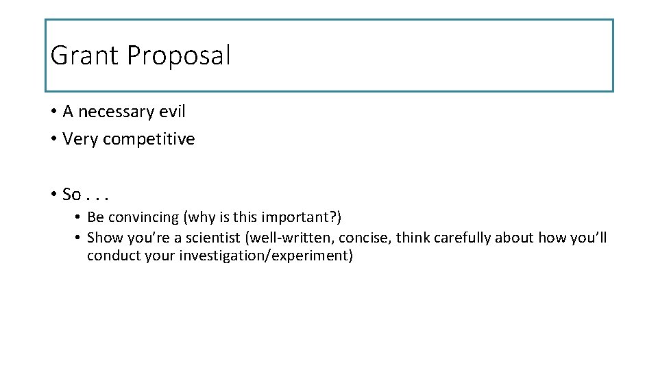 Grant Proposal • A necessary evil • Very competitive • So. . . •