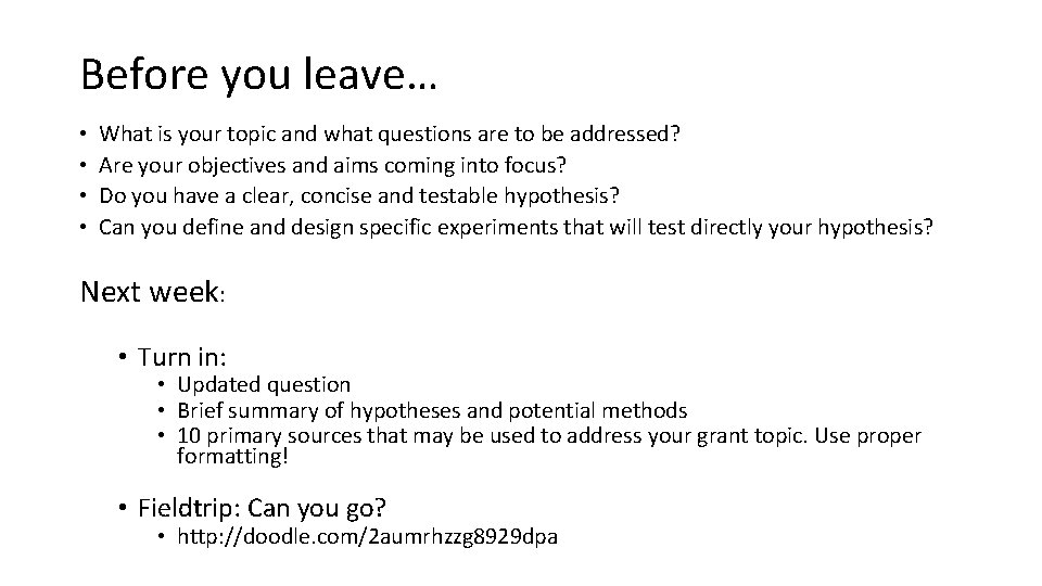 Before you leave… • • What is your topic and what questions are to