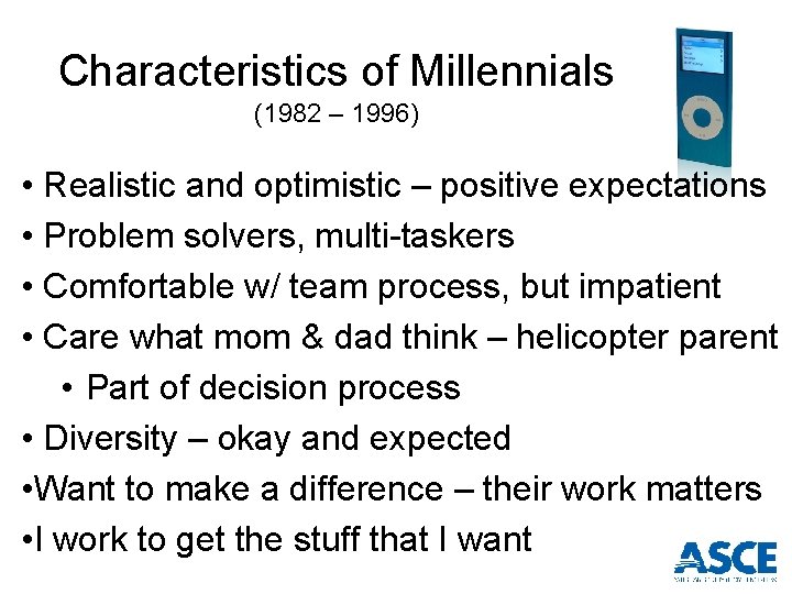 Characteristics of Millennials (1982 – 1996) • Realistic and optimistic – positive expectations •