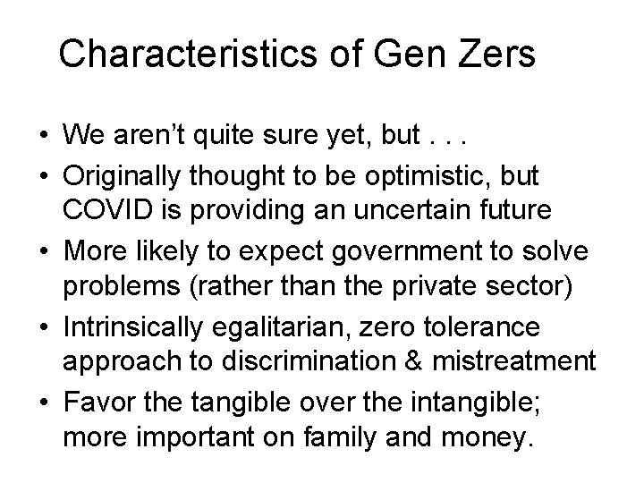 Characteristics of Gen Zers • We aren’t quite sure yet, but. . . •
