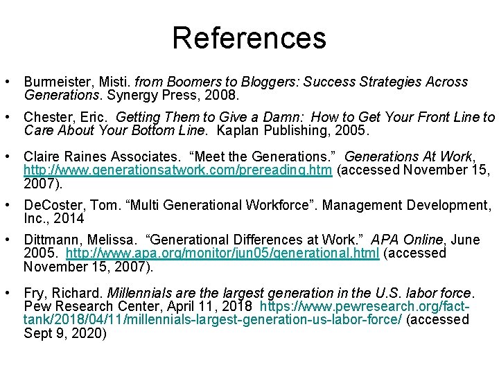 References • Burmeister, Misti. from Boomers to Bloggers: Success Strategies Across Generations. Synergy Press,