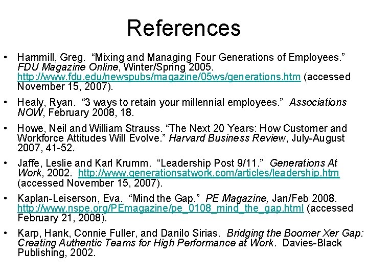 References • Hammill, Greg. “Mixing and Managing Four Generations of Employees. ” FDU Magazine