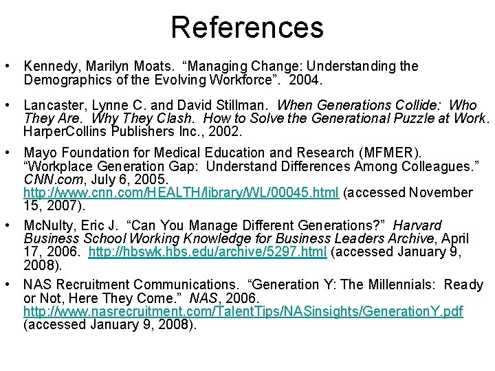 References • Kennedy, Marilyn Moats. “Managing Change: Understanding the Demographics of the Evolving Workforce”.