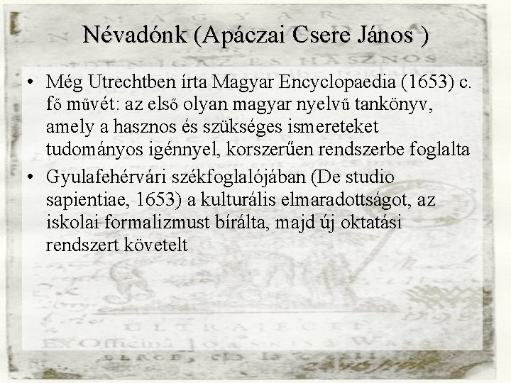 Névadónk (Apáczai Csere János ) • Még Utrechtben írta Magyar Encyclopaedia (1653) c. fő